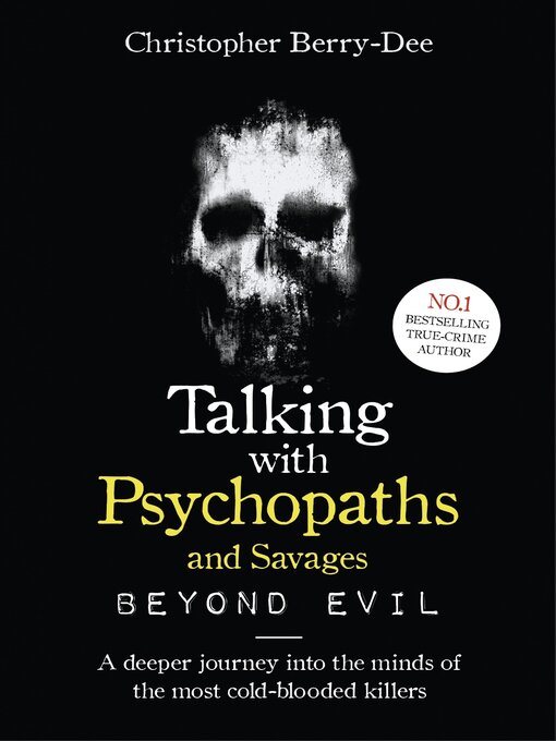 Title details for Talking With Psychopaths and Savages: Beyond Evil by Christopher Berry-Dee - Available